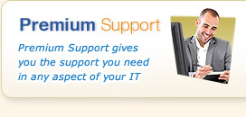 Premium Support - Premium Support gives you the support you need in any aspect of your IT